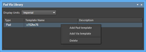 The panel provides access to Templates contained in the current Pad Via Library. Right-click to add a new Template.